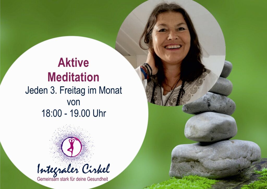3. Freitag: Aktive Meditationen 3. Freitag: Aktive Meditationen
